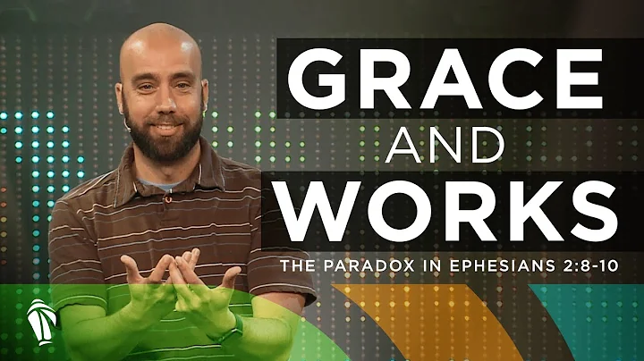 Grace and Works - The Paradox in Ephesians 2:8-10 | Pathfinder Church
