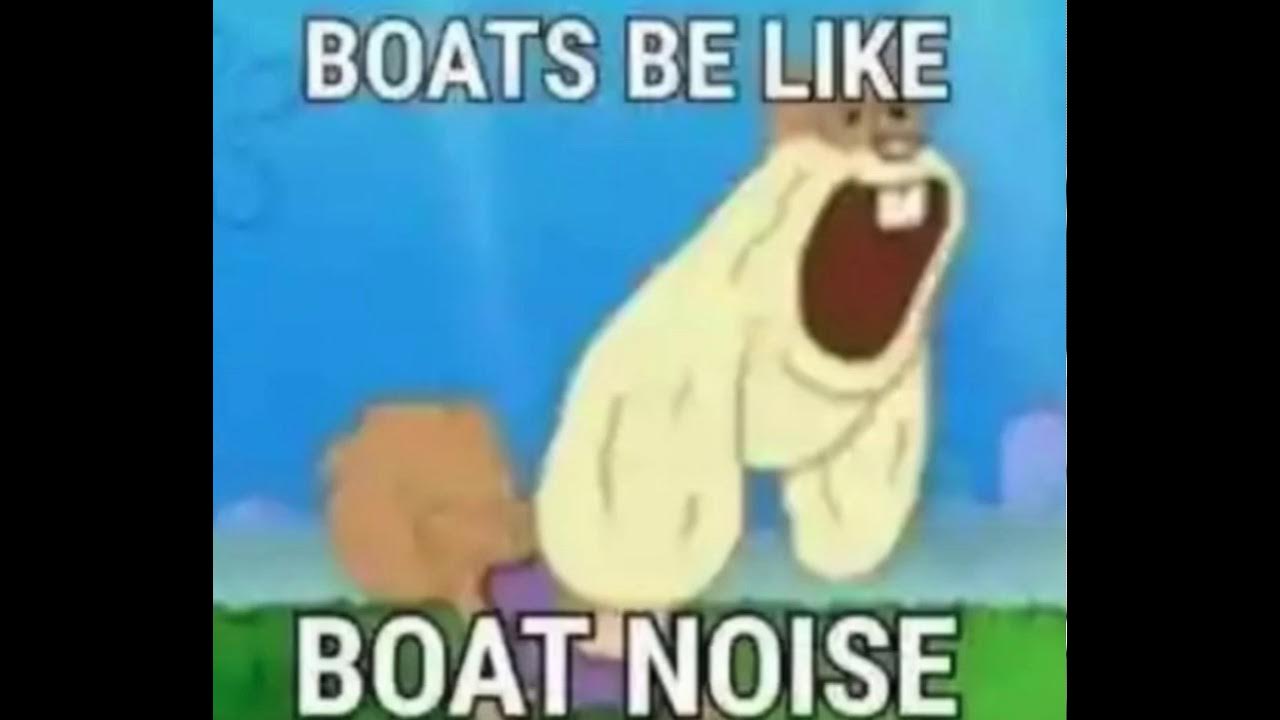 Boats Be Like Boat Noise YouTube