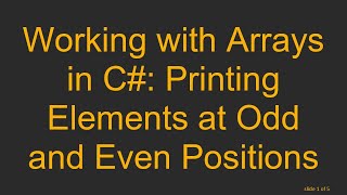 Working with Arrays in C#: Printing Elements at Odd and Even Positions