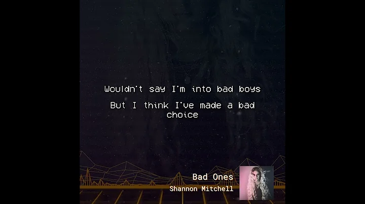 Bad Ones - Shannon Mitchell (lyrics video)