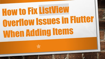 How to Fix ListView Overflow Issues in Flutter When Adding Items