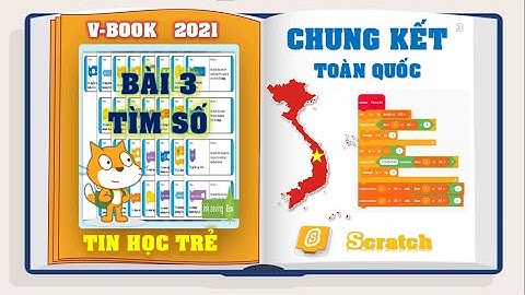 LẬP TRÌNH PYTHON - SCRATCH | TIN HỌC TRẺ TOÀN QUỐC 2021: BÀI 3 TÌM SỐ
