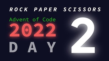 Day 2/25: Rock Paper Scissors | Advent of Code 2022 Explanations