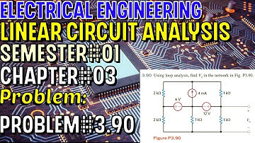 Linear Circuit Analysis | Chapter#03 | Problem#3.90 | Basic Engineering Circuit Analysis