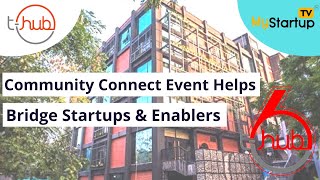Community Connect Event Helps Bridge Startups & Enablers | @MyStartupTV @t-hubHyd​
