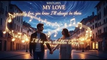 My Love  - Westlife (Lyric Video)