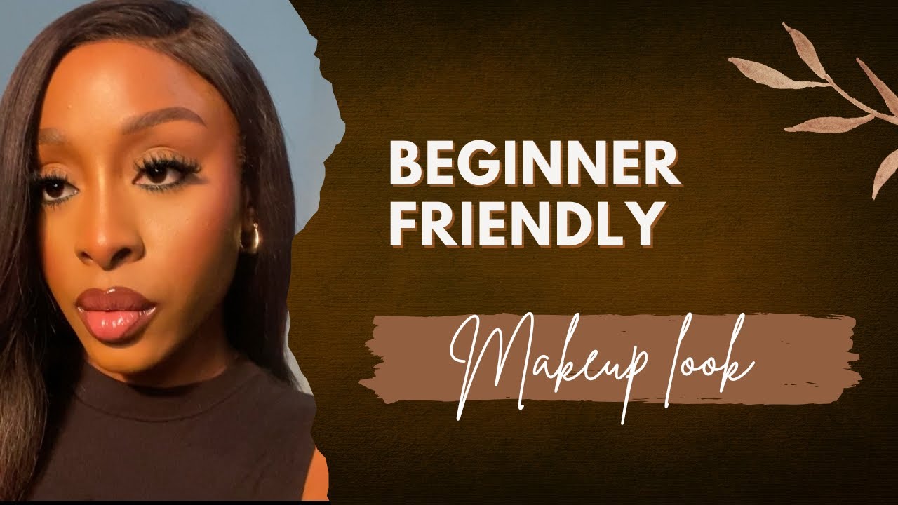 How to achieve a BEGINNER FRIENDLY MAKEUP LOOK - YouTube