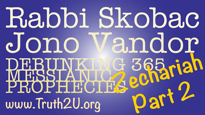 365 Debunking Messianic Prophecies: Rabbi Michael Skobac Zechariah Part 2