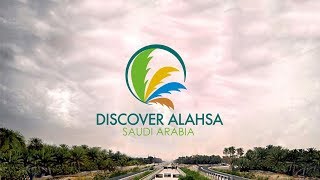 Discover Al-Ahsa - Saudi Friendship