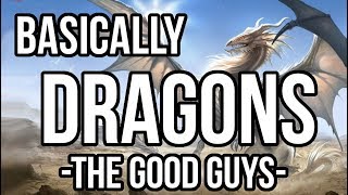 Basically Dragons: The Good Guys