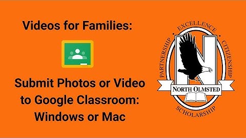 Submit Photos or Video to Google Classroom: Windows/Mac Desktop or Laptop