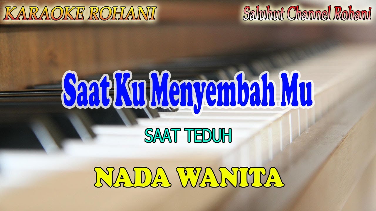 SAAT KU MENYEMBAHMU ll KARAOKE ROHANI ll SAAT TEDUH ll NADA WANITA C=DO