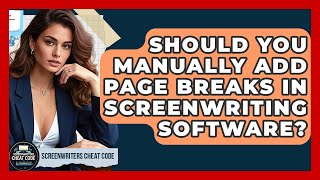 Should You Manually Add Page Breaks In Screenwriting Software? - Screenwriter's Cheat Code