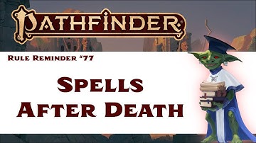 What Happens to Spells After Their Caster Dies? (Pathfinder 2e Rule Reminder #77)