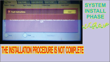 THE INSTALLATION PROCEDURE IS NOT COMPLETE  XEROX 5755/65/75 ERROR