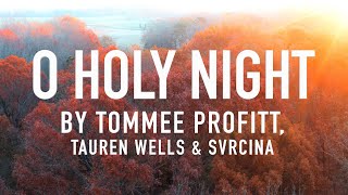 Video thumbnail of "O Holy Night by Tommee Profitt, Tauren Wells & Svrcina [Lyric Video]"