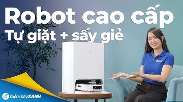 ROBOT HÚT BỤI cao cấp: 1 tháng không cần đổ rác, tự động giặt và sấy giẻ lau