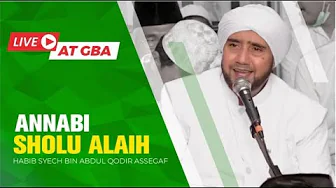 Annabi Shollu Alaih (Live) - Habib Syech Bin Abdul Qadir Assegaf Annabi Shollu Alaih (Live) - Habib Syech Bin Abdul Qadir Assegaf