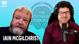 Right Brain, Creativity, and Meaning in Life w/ Iain McGilchrist