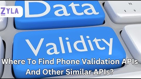 Where To Find Phone Validation APIs And Other Similar APIs?