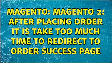 Magento: Magento 2: After placing order it is take too much time to redirect to order success page