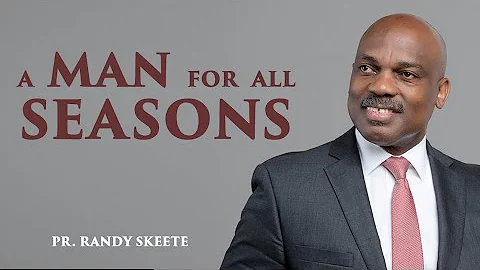 A Man For All Seasons | Pastor Randy Skeete | Uche...