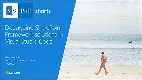 PnP Shorts - Debugging SharePoint Framework solutions in  Visual Studio Code