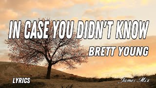In Case You Didn't Know - Brett Young (Lyrics)