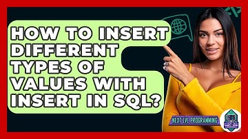How To Insert Different Types Of Values With INSERT In SQL? - Next LVL Programming