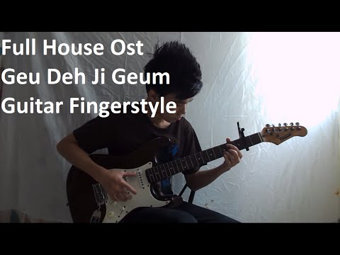 Full House Ost (Geu Deh Ji Geum) Guitar Fingerstyle