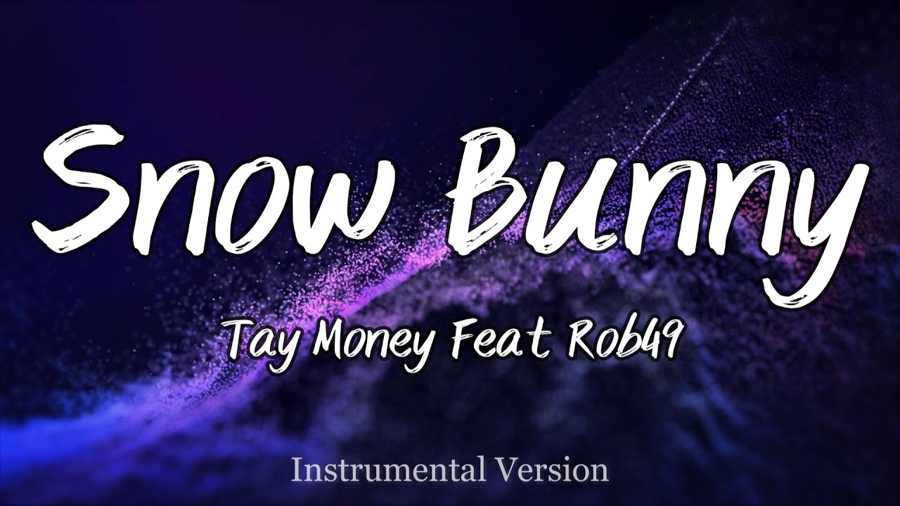Tay Money Feat Rob49 - Snow Bunny (Instrumental)