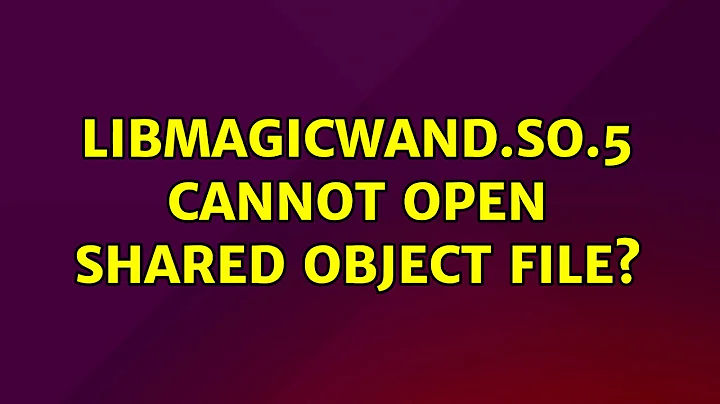 Ubuntu: libMagicWand.so.5 cannot open shared object file?