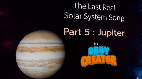 The Last Real Solar System Song reanimated in Obby Creator: Part 5 Jupiter