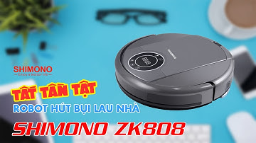 ROBOT HÚT BỤI LAU NHÀ SHIMONO | ZK808 | Tất tần tật về Robot hút bụi lau nhà model ZK808