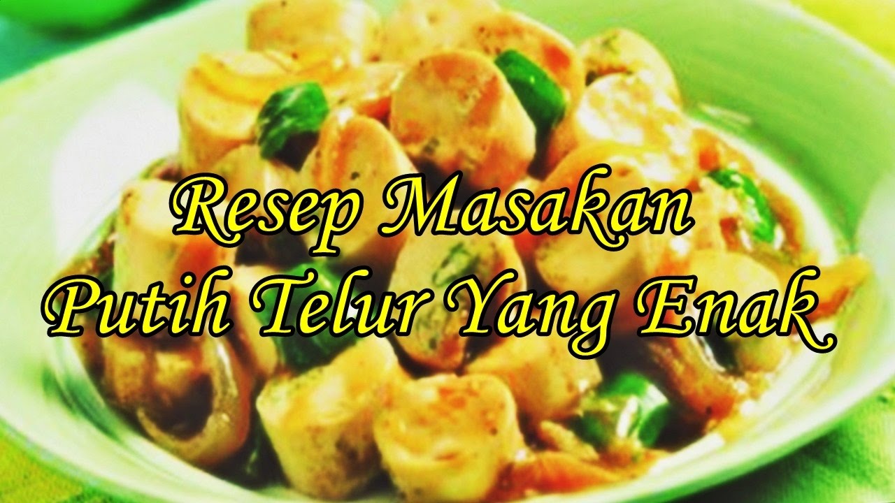  Resep Masakan Putih Telur Yang Enak YouTube