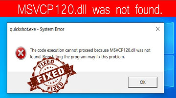 FIX- The code execution cannot proceed because MSVCP120.dll was not found | quickshot.exe error