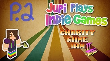 Jupi Plays Indie Games: ALL THE INDIE GAMES [Charity Game Jam 2: Turbo] [Part 2]