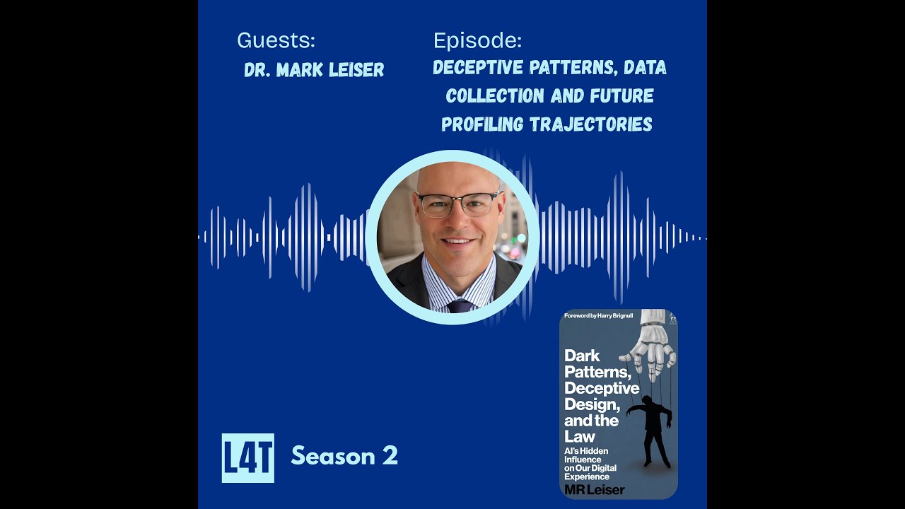 Deceptive Patterns, Data Collection and Future Profiling Trajectories with Dr. Mark Leiser