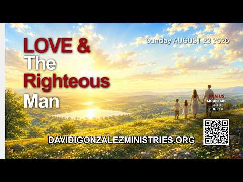 “LOVE & THE RIGHTEOUS MAN" w/David Gonzalez