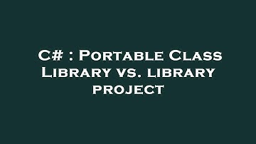 C# : Portable Class Library vs. library project