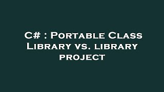 C# : Portable Class Library vs. library project