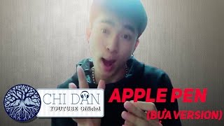 Pen pineapple apple pen - Chi Dân (phiên bản bựa)