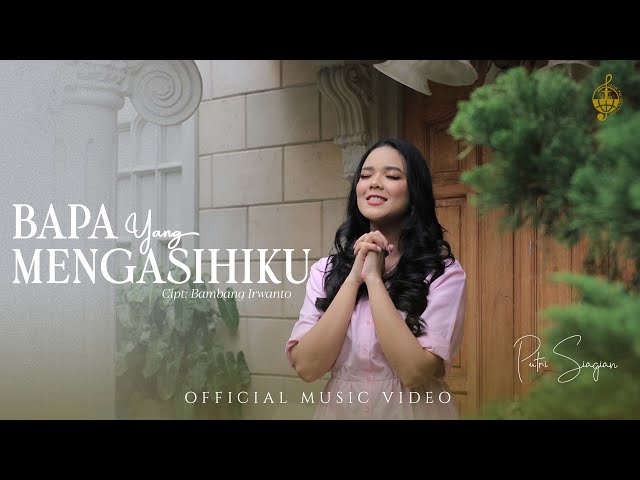 Bapa Yang Mengasihiku - Putri Siagian (Official Music Video) class=