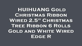 HUIHUANG Gold Christmas Ribbon Wired 2.5" Christmas Tree Ribbon 6 Rolls Gold and White Wired  Review