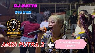 Dj Bete - Voc Irma Andi Putra 2 Live Kalipasung Gebang Cirebon