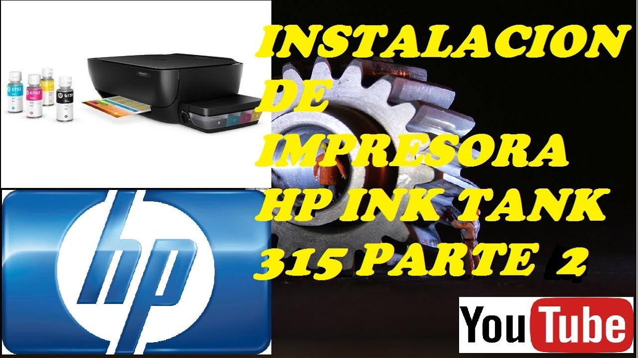 INSTALACION IMPRESORA HP INK TANK 315 PARTE 2 YouTube