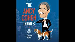Andy Cohen Diaries: A Deep Look at a Shallow Year - Andy Cohen