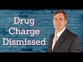 How to Get A Drug Possession Charge Dismissed | Tips To Get Drug Charges Dropped