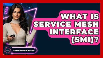 What Is Service Mesh Interface (SMI)? - Emerging Tech Insider