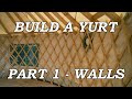 Build your own Yurt - PART 1 - Building the Walls/Khana